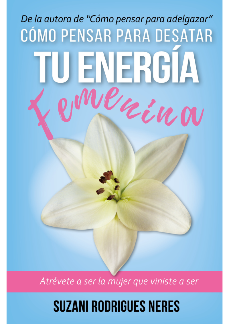 Libro Cómo pensar para desatar tu energía femenina